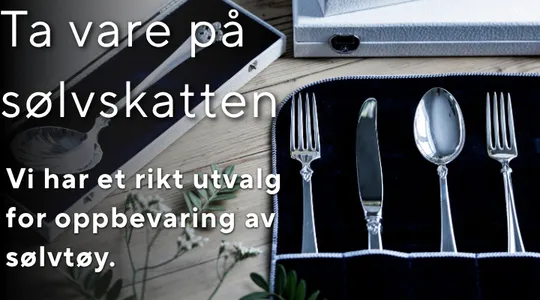 Ta vare på sølvskatten med rett oppbevaring